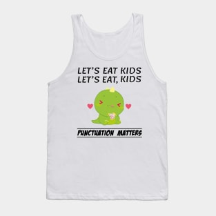 Funny Dinosaur Let's Eat Kids Punctuation Matters Grammar Tank Top